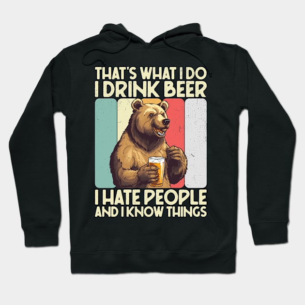 That's What I Do I Drink Beer I Hate People And I Know Things Hoodie by Three Meat Curry